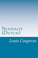 Noodlot (Dutch) (Dutch Edition) - Louis Couperus