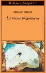 La mente prigioniera - Czesław Miłosz, Giorgio Origlia