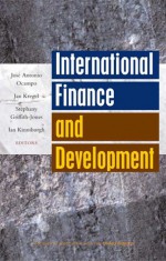 International Finance and Development - Stephany Griffith-Jones, Jan Kregel, José Antonio Ocampo