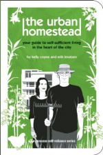 The Urban Homestead: Your Guide to Self-sufficient Living in the Heart of the City (Process Self-Reliance Series) - Kelly Coyne, Erik Knutzen