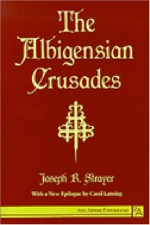 The Albigensian Crusades - Joseph Reese Strayer