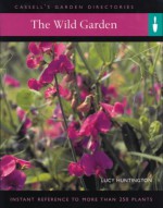 The Wild Garden: Instant Reference to More Than 250 Plants - Lucy Huntington