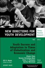 Youth Success and Adaptation in Times of Globalization and Economic Change: Opportunities and Challenges - Xinyin Chen, Verona Christmas-Best, Peter F Titzmann, Karina Weichold