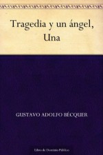 Tragedia y un ángel, Una - Gustavo Adolfo Bécquer