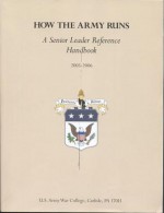 How the Army Runs: A Senior Leader Reference Handbook 2005-2006 - U.S. ARMY WAR COLLEGE, U.S. Army Publication