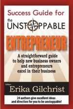 Success Guide for the Unstoppable Entrepreneur - Elaine Bailey, Maggie Steele, Kelly Marianno, Tamara Jackson, Susan Tolles, Darlene Templeton, Jennifer K. Engle, Da-Nay Macklin, Alexis Neal, Erika Gilchrist