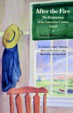 After the Fire: The Destruction of the Lancaster County Amish - Randy-Michael Testa, Robert Coles, John A. Hostetler