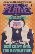 Bitch Planet Volume 2: President Bitch - Kelly Sue DeConnick