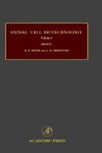 Animal Cell Biotechnology, Volume 6, Sixth Edition (Animal Cell Biotechnology) (Animal Cell Biotechnology) - Raymond E. Spier, J.B. Griffiths