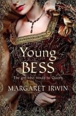 Young Bess - Margaret Irwin