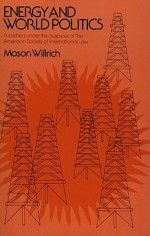 Energy & World Politics - Mason Willrich