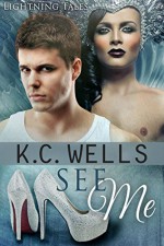 See Me (Lightning Tales Book 3) - K.C. Wells, Meredith Russell