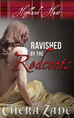 Ravished by the Redcoats (Highland Heat Book 1) - Chera Zade