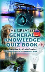 Greatest General Knowledge Quiz Book - Chris Cowlin