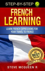 French Learning :: Learn french expressions for your travel to france (learn french language Book 1) - Steve Mcqueen