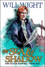 Of Sea and Shadow (The Elder Empire: Sea Book 1) - Will Wight