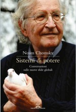 Sistemi di potere. Conversazioni sulle nuove sfide globali - Noam Chomsky, David Barsamian, Alessandro Ciappa, Marianna Matullo