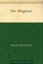 Die Albigenser (German Edition) - Nikolaus Lenau