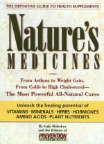 Nature's Medicines: From Asthma to Weight Gain, from Colds to Heart Disease--The Most Powerful All-Natural Cures - Gale Maleskey, Prevention Magazine