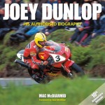 Joey Dunlop: His Authorised Biography - Mac McDiarmid