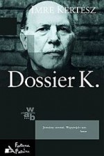 Dossier K. - Imre Kertész, Elżbieta Sobolewska