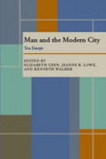 Man and the Modern City: Ten Essays - Elizabeth Geen, Jeanne R. Lowe, Kenneth Walker