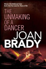 The Unmaking of a Dancer - Joan Brady