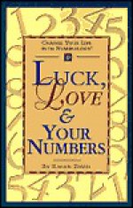 Luck, Love & Your Numbers: Change Your Life with Numerology! - Karen David, Eileen Nauman, Claire Gerus