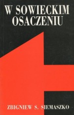 W sowieckim osaczeniu - Zbigniew S. Siemaszko