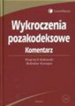 Wykroczenia pozakodeksowe. Komentarz - Wojciech Kotowski