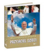 Błogosławiony Jan Paweł II Przyjaciel dzieci - Jan Paweł II, Długosz Antoni