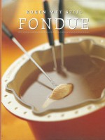 Fondue : Koken met stijl - Robert Carmack, Kim Maclean