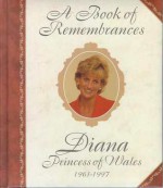 A Book of Remembrances: Diana Princess of Wales 1961-1997 - Paul Turner, Sue Pressley, Lesley Bellew