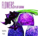 Flowers By Jeff Leatham - Marie-Claire Blanckaert