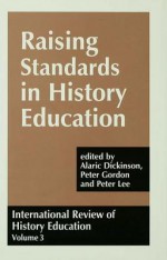 International Review of History Education: International Review of History Education, Volume 3 - Alaric Dickinson, Peter Gordon, Peter Lee