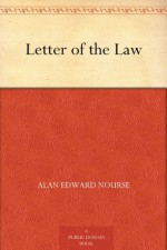 Letter of the Law - Alan Edward Nourse