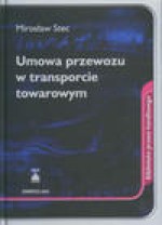 Umowa przewozu w transporcie towarowym - Mirosław Stec