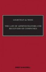 Lightman & Moss: The Law of Administrators and Receivers of Companies - Gabriel S. Moss, Gavin Lightman