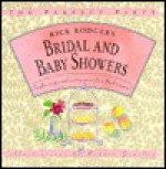 Bridal and Baby Showers: Surefire Recipes and Exciting Menus for a Flawless Party! (The Perfect Party) - Rick Rodgers