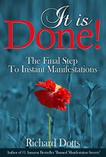 It Is Done!: The Final Step To Instant Manifestations - Richard Dotts