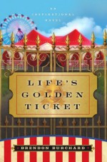 Life's Golden Ticket: An Inspirational Novel - Brendon Burchard