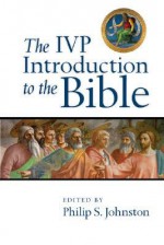 The IVP Introduction to the Bible - Philip S. Johnston