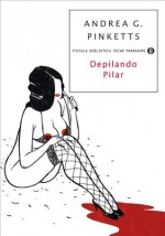 Depilando Pilar (Strade blu) (Italian Edition) - Andrea G. Pinketts