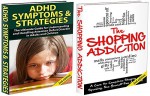 HUMAN BEHAVIOUR BOX SET #12: The Shopping Addiction 2nd Edition & ADHD Symptoms & Strategies 2nd Edition (Shopping Addiction, Addiction, Compulsive Shopping, ... Therapy, Self-Help, Impulsive Buying) - Jeffrey Powell