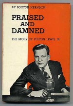 Praised and Damned: The Story of Fulton Lewis, Jr - Booton Herndon, Gordon Carroll