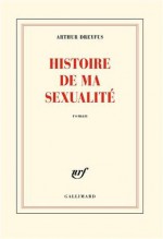 Histoire de ma sexualité - Arthur Dreyfus