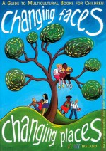 Changing Faces - Changing Places: A Guide to Multicultural Books for Children - Susanna Coghlan, Mary Fitzpatrick, Lucy O'Dea