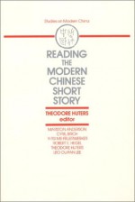 Reading the Modern Chinese Short Story - Theodore Huters