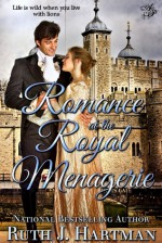 Romance at the Royal Menagerie - Ruth J. Hartman