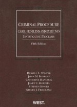 Criminal Procedure: Cases, Problems and Exercises: Investigative Processes - Russell L. Weaver, John M Burkoff, Catherine Hancock